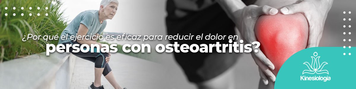 ¿Por qué el ejercicio es eficaz para reducir el dolor en personas con osteoartritis?