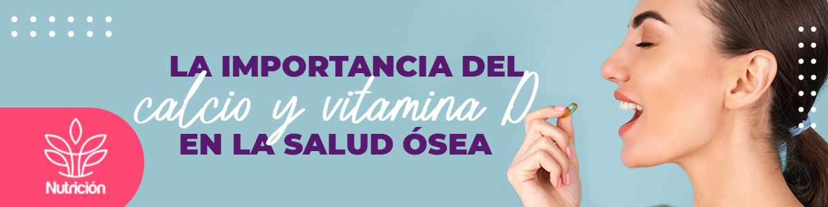 La importancia del Calcio y Vitamina D en la salud ósea