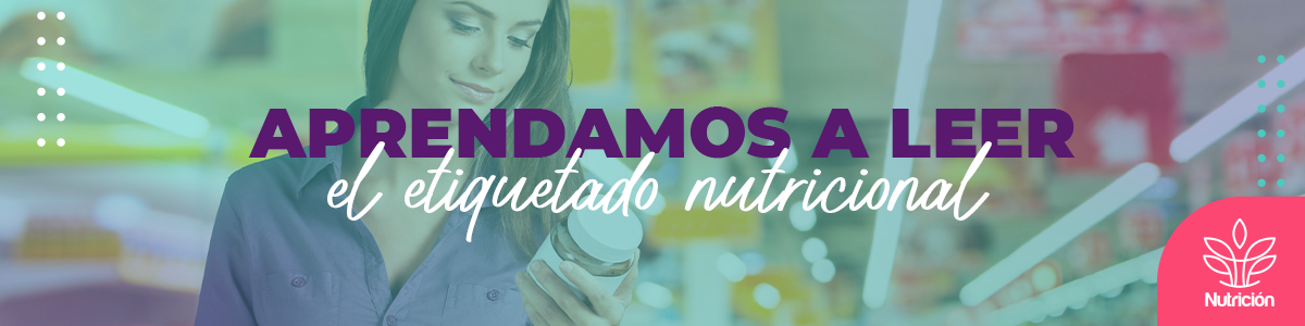 Aprendamos a leer el etiquetado nutricional