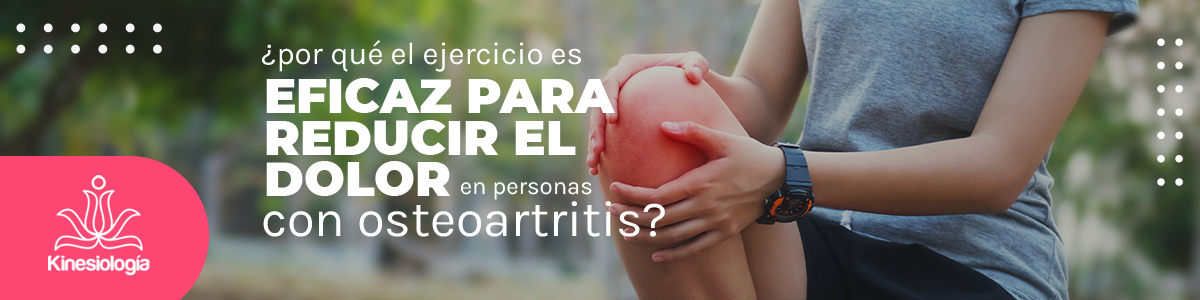 ¿Por qué el ejercicio es eficaz para reducir el dolor en personas con osteoartritis?